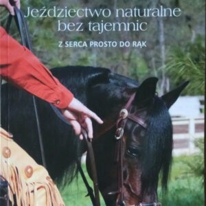 Książka pod tytułem Jeździectwo Naturalne Bez Tajemnic, autora Robert M. Miller